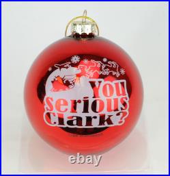 You Serious Clark Red Glass Christmas Ornament You Serious Clark Red Glass Christmas Ornament